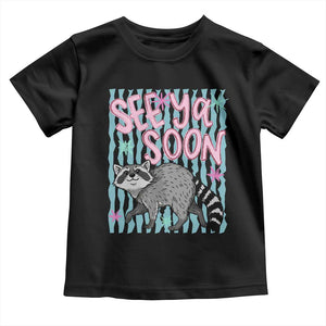 See Ya Soon Raccoon Toddler T Shirt Funny Last Day of School TS14 Black Print Your Wear