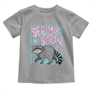 See Ya Soon Raccoon Toddler T Shirt Funny Last Day of School TS14 Sport Gray Print Your Wear