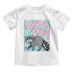 See Ya Soon Raccoon Toddler T Shirt Funny Last Day of School TS14 White Print Your Wear