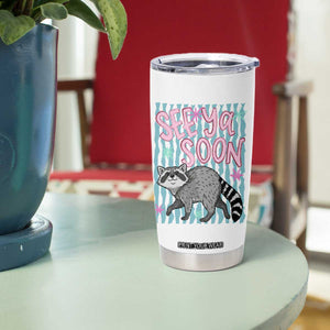 See Ya Soon Raccoon Tumbler Cup Funny Last Day of School TS14 Print Your Wear