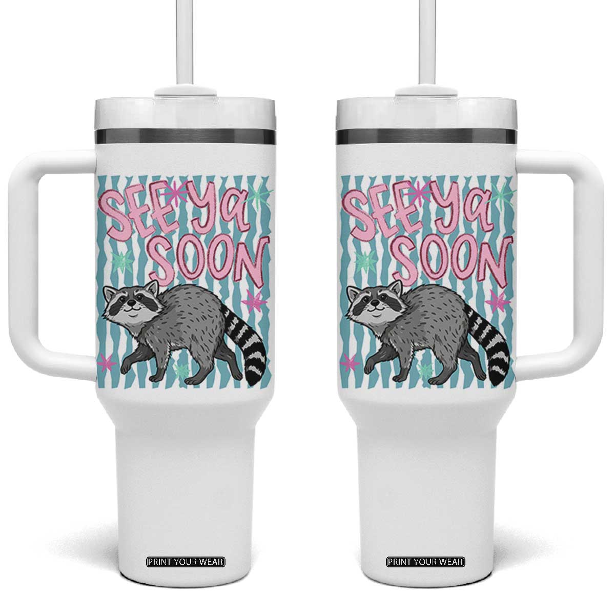 See Ya Soon Raccoon Tumbler With Handle Funny Last Day of School TS14 One Size: 40 oz White Print Your Wear
