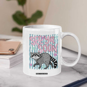 See Ya Soon Raccoon Coffee Mug Funny Last Day of School TS14 Print Your Wear