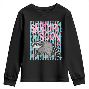 See Ya Soon Raccoon Youth Sweatshirt Funny Last Day of School TS14 Black Print Your Wear