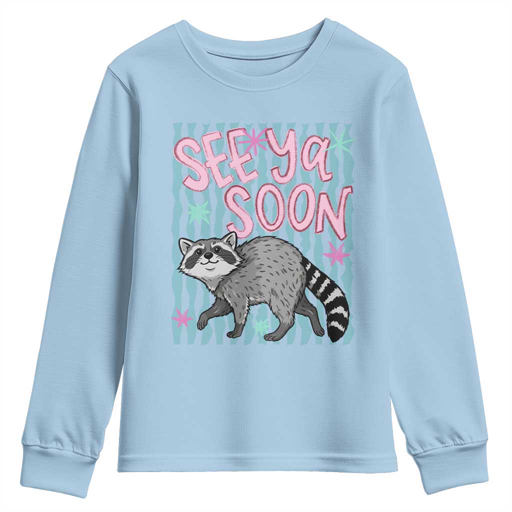 See Ya Soon Raccoon Youth Sweatshirt Funny Last Day of School TS14 Light Blue Print Your Wear
