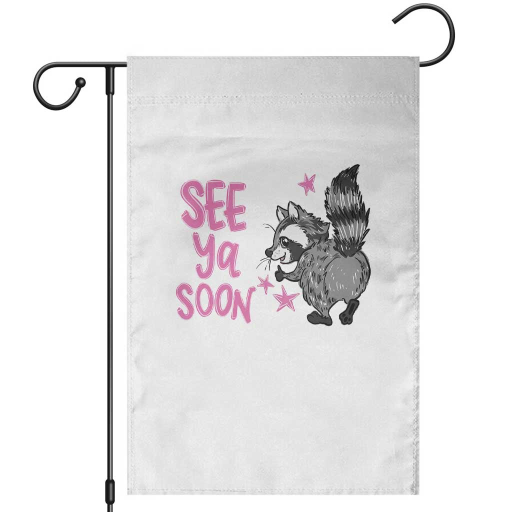 See Ya Soon Raccoon Garden Flag Funny Last Day Of School TS14 White Print Your Wear