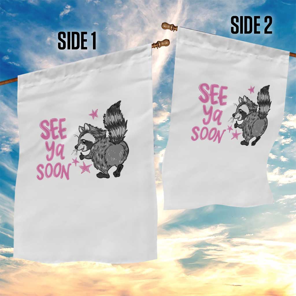 See Ya Soon Raccoon Garden Flag Funny Last Day Of School TS14 Print Your Wear