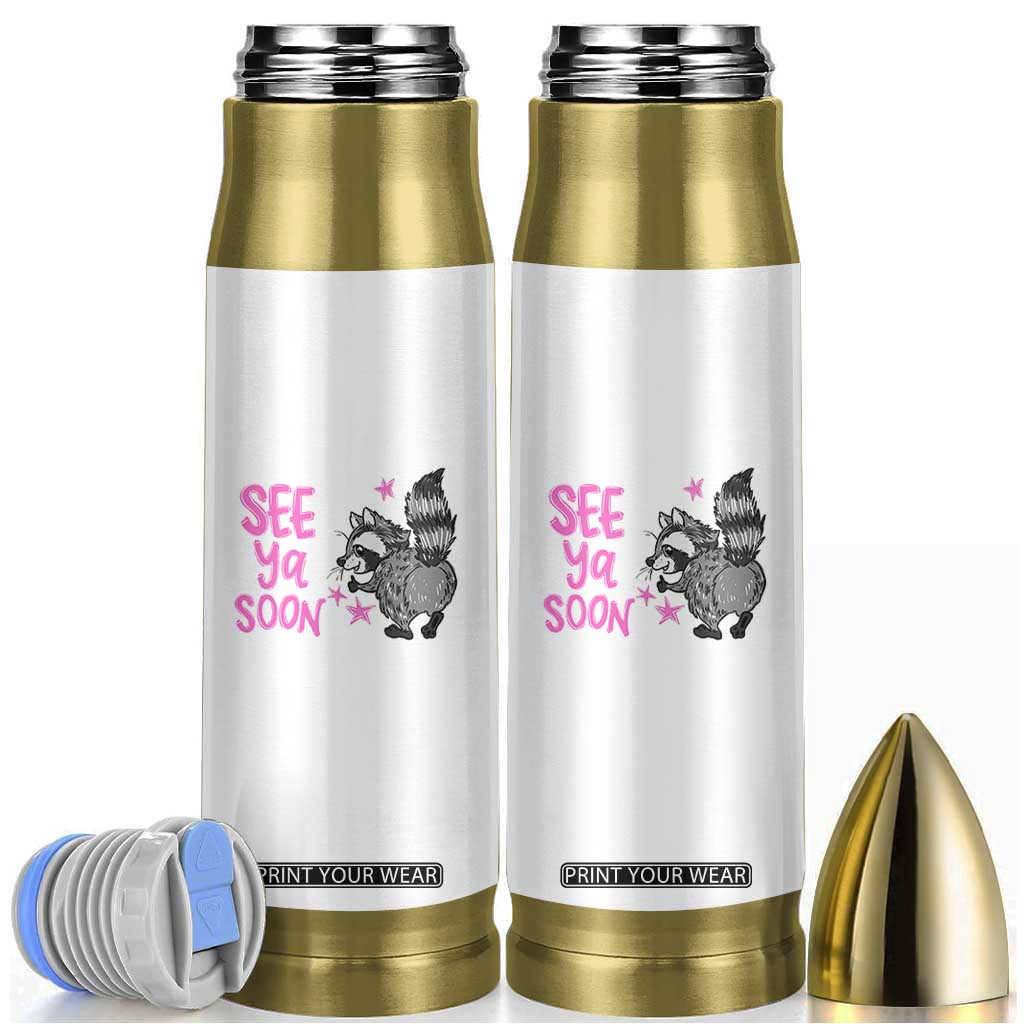 See Ya Soon Raccoon Bullet Tumbler Funny Last Day Of School TS14 White Print Your Wear