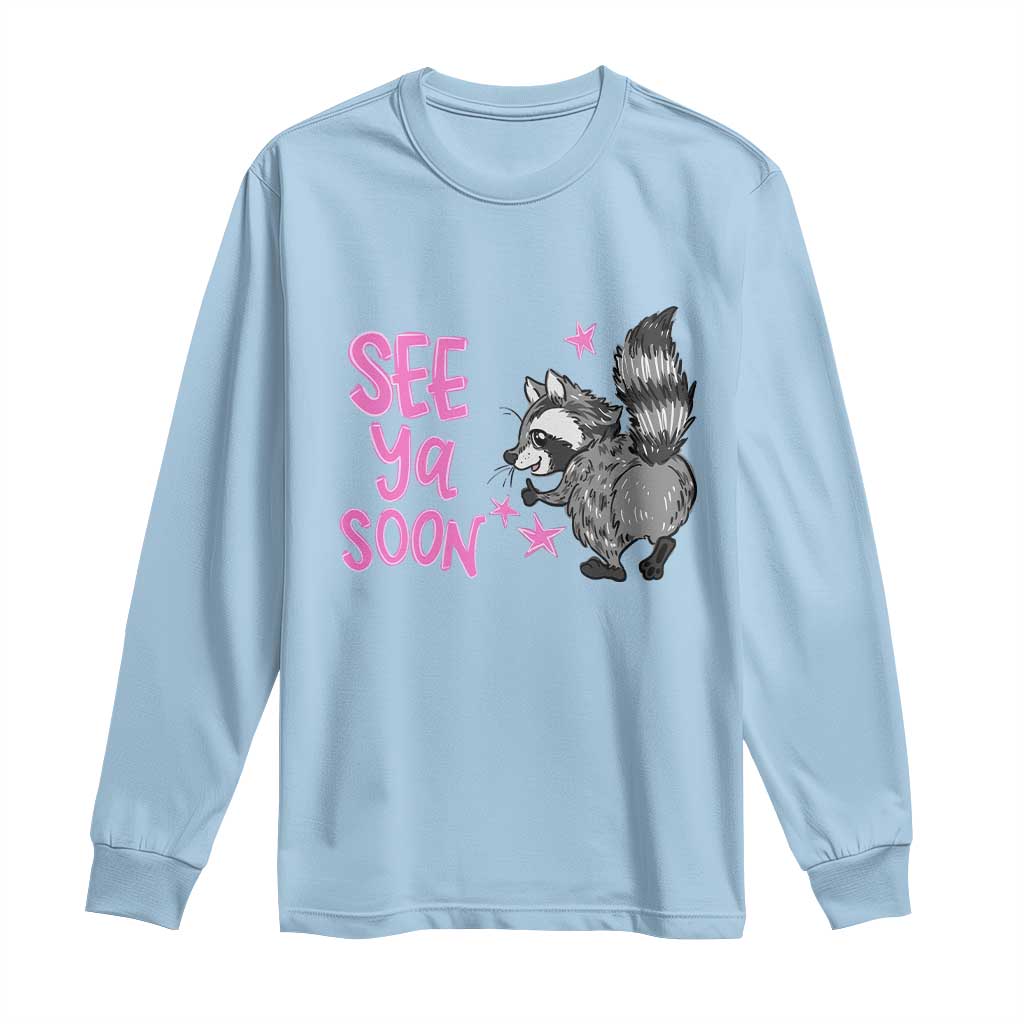 See Ya Soon Raccoon Long Sleeve Shirt Funny Last Day Of School TS14 Light Blue Print Your Wear