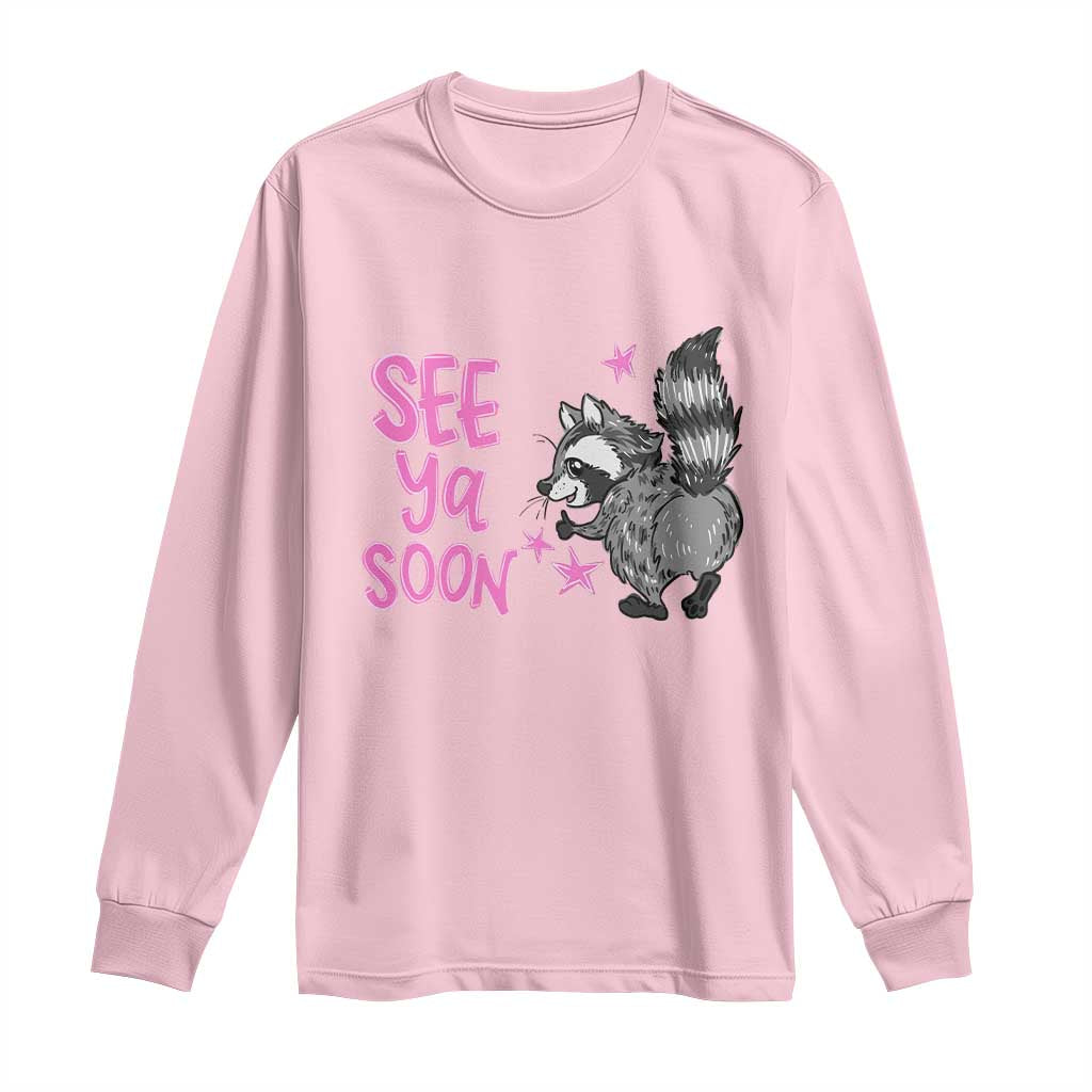See Ya Soon Raccoon Long Sleeve Shirt Funny Last Day Of School TS14 Light Pink Print Your Wear