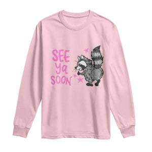 See Ya Soon Raccoon Long Sleeve Shirt Funny Last Day Of School TS14 Light Pink Print Your Wear