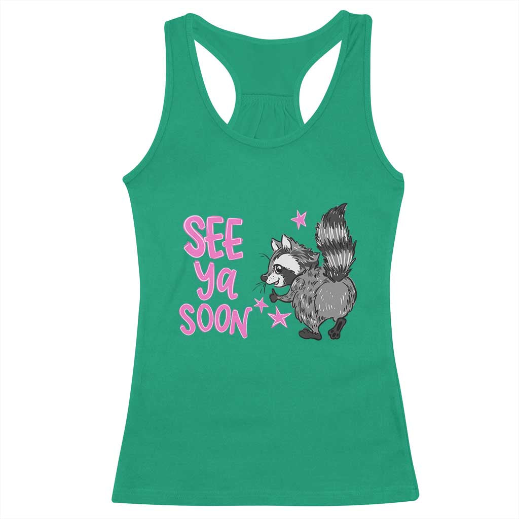 See Ya Soon Raccoon Racerback Tank Top Funny Last Day Of School TS14 Irish Green Print Your Wear