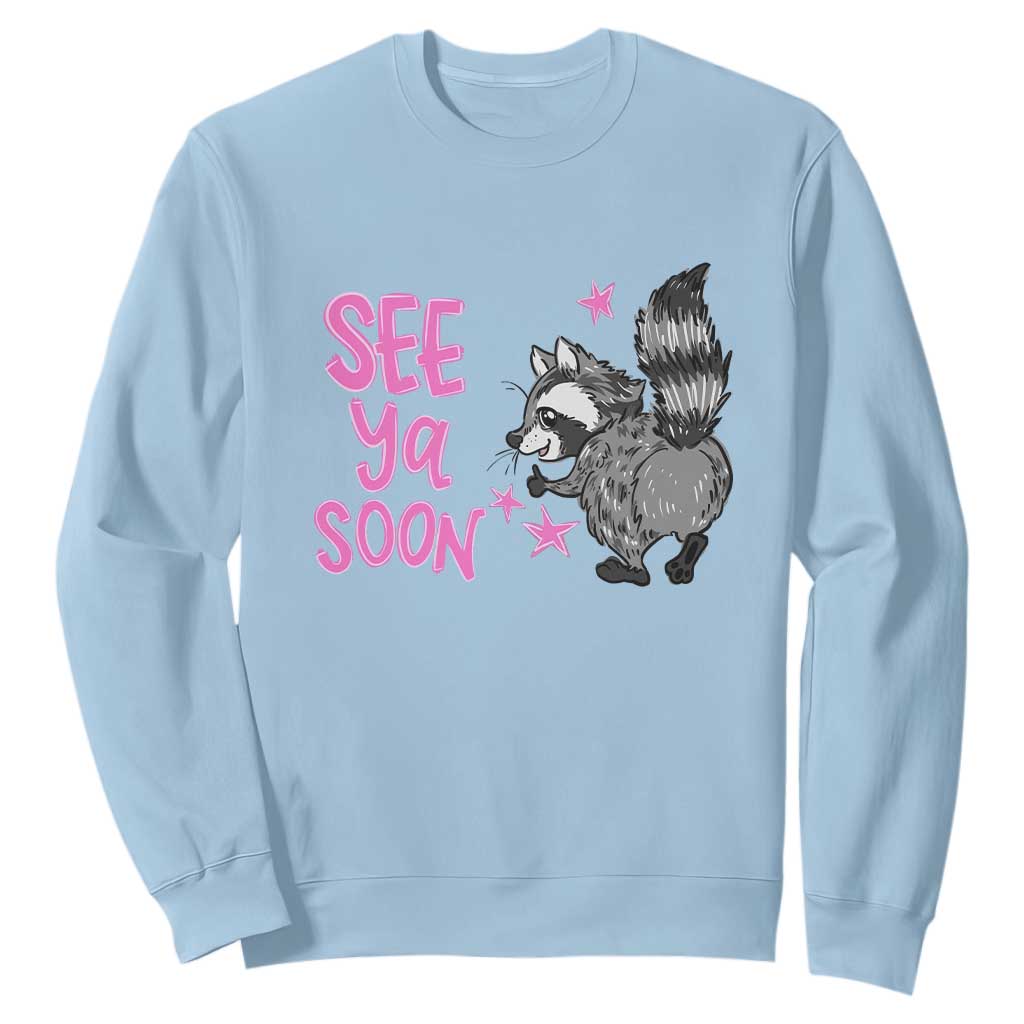 See Ya Soon Raccoon Sweatshirt Funny Last Day Of School TS14 Light Blue Print Your Wear