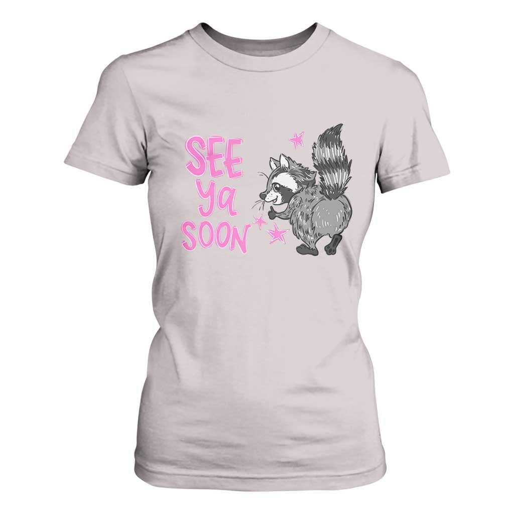 See Ya Soon Raccoon T Shirt For Women Funny Last Day Of School TS14 Ice Gray Print Your Wear