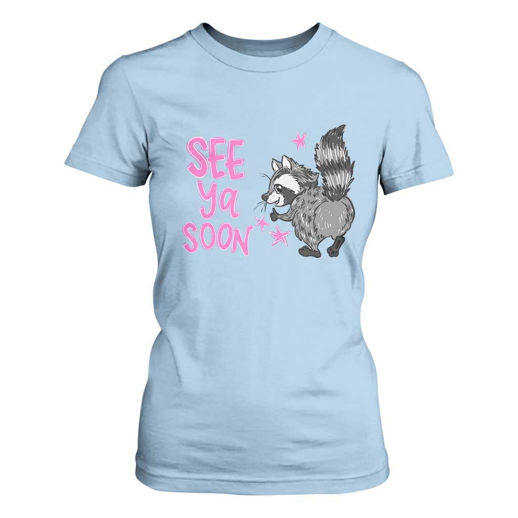 See Ya Soon Raccoon T Shirt For Women Funny Last Day Of School TS14 Light Blue Print Your Wear