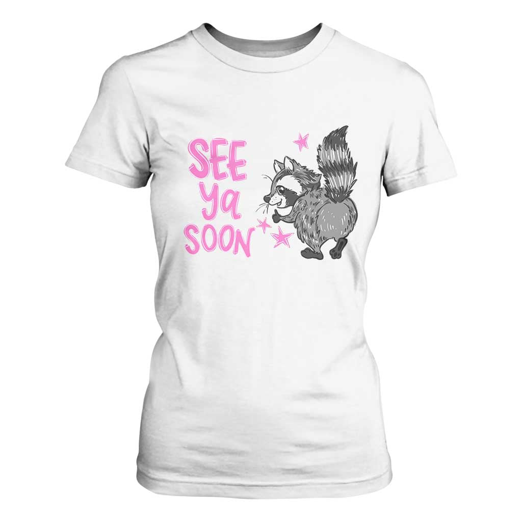 See Ya Soon Raccoon T Shirt For Women Funny Last Day Of School TS14 White Print Your Wear