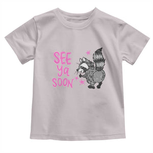 See Ya Soon Raccoon Toddler T Shirt Funny Last Day Of School TS14 Ice Gray Print Your Wear