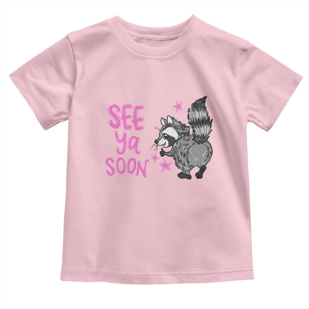 See Ya Soon Raccoon Toddler T Shirt Funny Last Day Of School TS14 Light Pink Print Your Wear