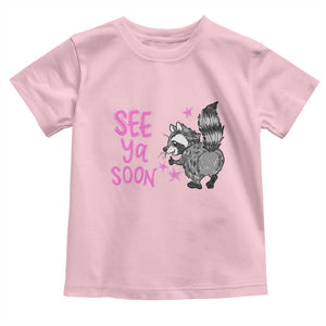 See Ya Soon Raccoon Toddler T Shirt Funny Last Day Of School TS14 Light Pink Print Your Wear