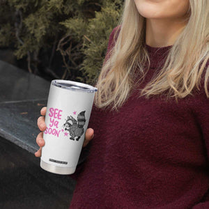 See Ya Soon Raccoon Tumbler Cup Funny Last Day Of School TS14 Print Your Wear
