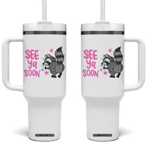 See Ya Soon Raccoon Tumbler With Handle Funny Last Day Of School TS14 One Size: 40 oz White Print Your Wear