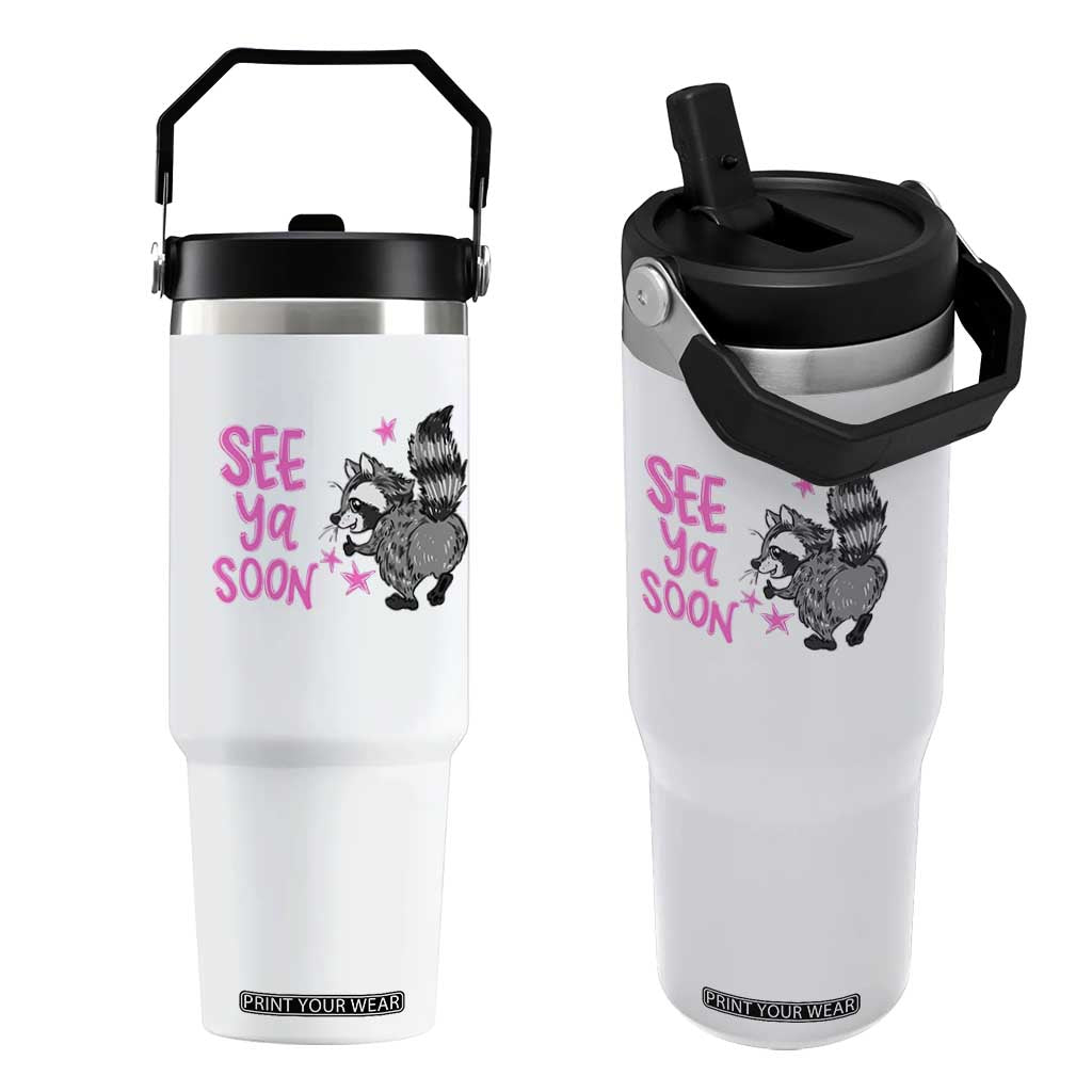 See Ya Soon Raccoon Flip Straw Tumbler Funny Last Day Of School TS14 One Size: 30 oz White Print Your Wear