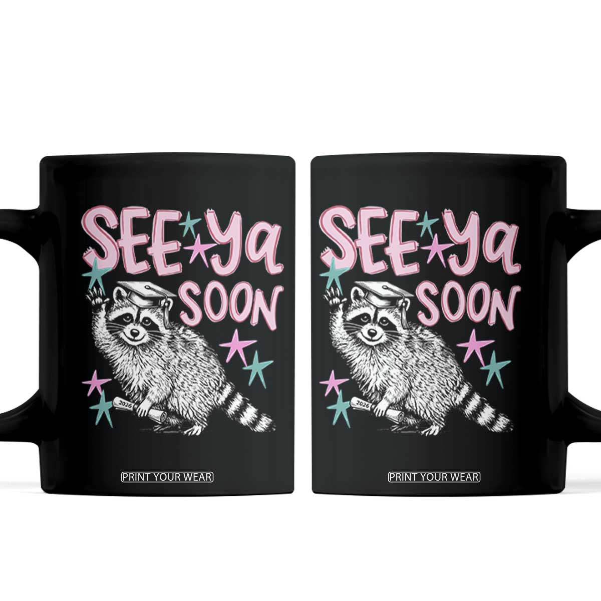 Funny Raccoon Graduation Coffee Mug Senior Grad 2026 See Ya Soon TS14 Black Print Your Wear