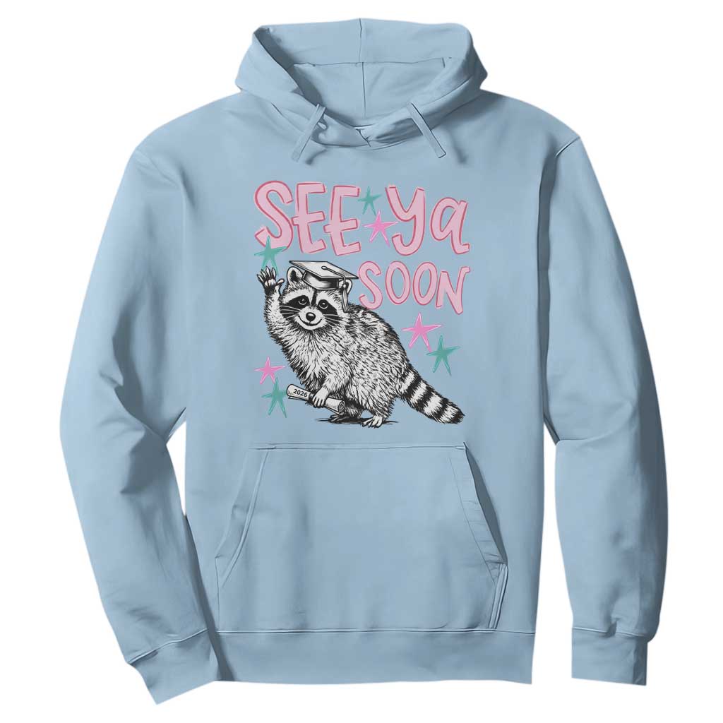 Funny Raccoon Graduation Hoodie Senior Grad 2026 See Ya Soon TS14 Light Blue Print Your Wear