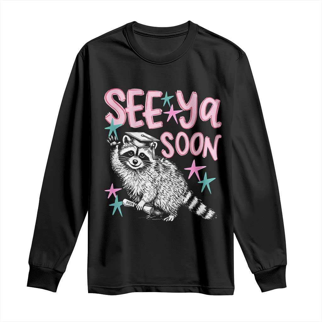 Funny Raccoon Graduation Long Sleeve Shirt Senior Grad 2026 See Ya Soon TS14 Black Print Your Wear