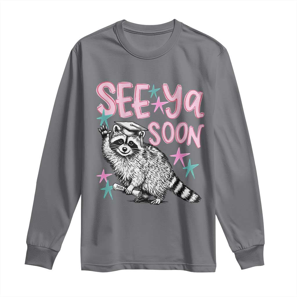 Funny Raccoon Graduation Long Sleeve Shirt Senior Grad 2026 See Ya Soon TS14 Charcoal Print Your Wear