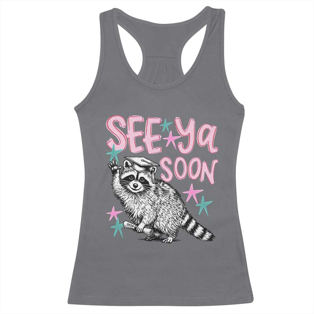 Funny Raccoon Graduation Racerback Tank Top Senior Grad 2026 See Ya Soon TS14 Charcoal Print Your Wear