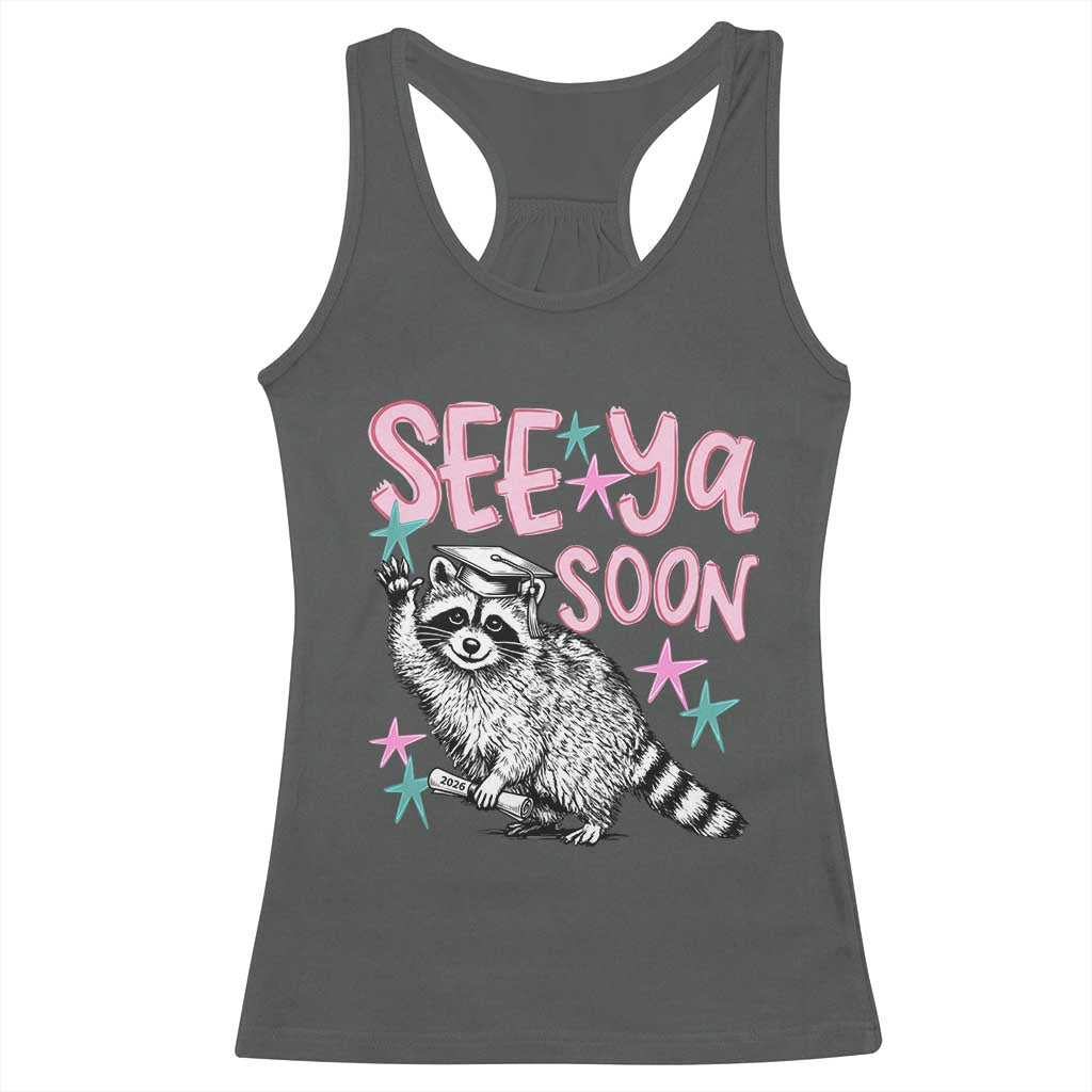 Funny Raccoon Graduation Racerback Tank Top Senior Grad 2026 See Ya Soon TS14 Dark Heather Print Your Wear