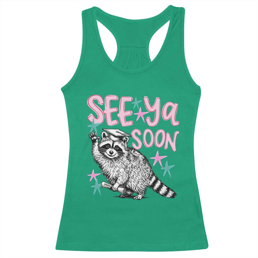 Funny Raccoon Graduation Racerback Tank Top Senior Grad 2026 See Ya Soon TS14 Irish Green Print Your Wear