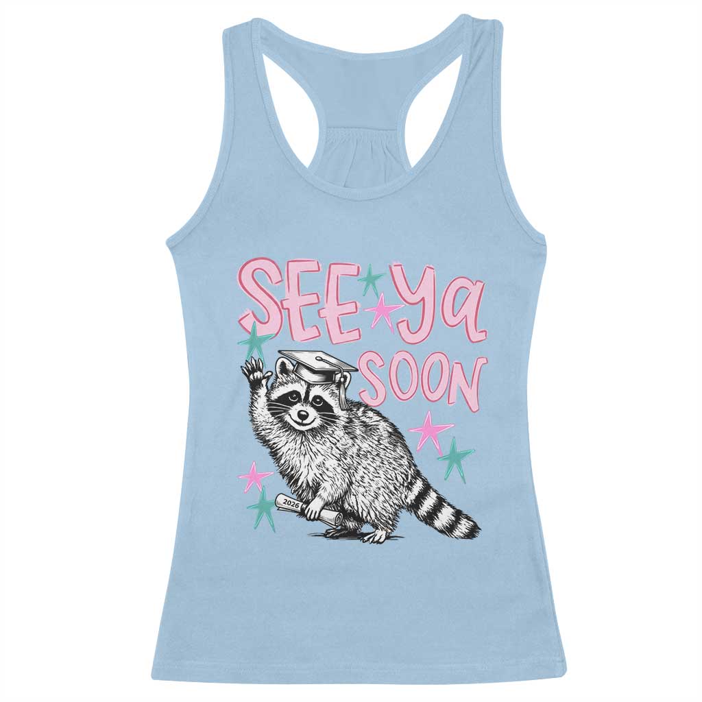 Funny Raccoon Graduation Racerback Tank Top Senior Grad 2026 See Ya Soon TS14 Light Blue Print Your Wear