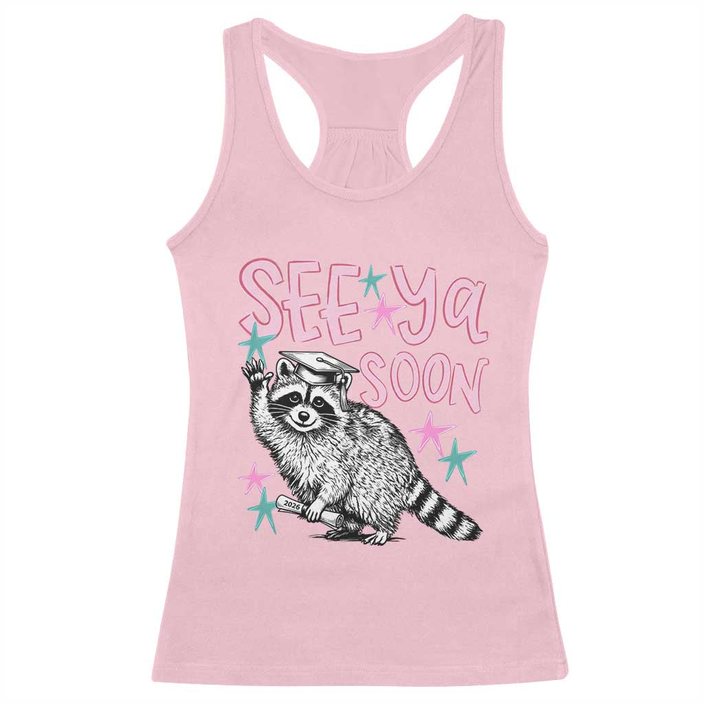 Funny Raccoon Graduation Racerback Tank Top Senior Grad 2026 See Ya Soon TS14 Light Pink Print Your Wear