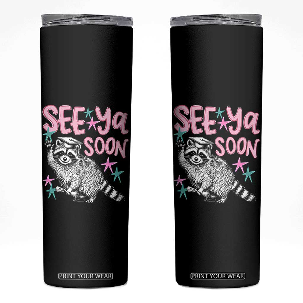 Funny Raccoon Graduation Skinny Tumbler Senior Grad 2026 See Ya Soon TS14 Black Print Your Wear