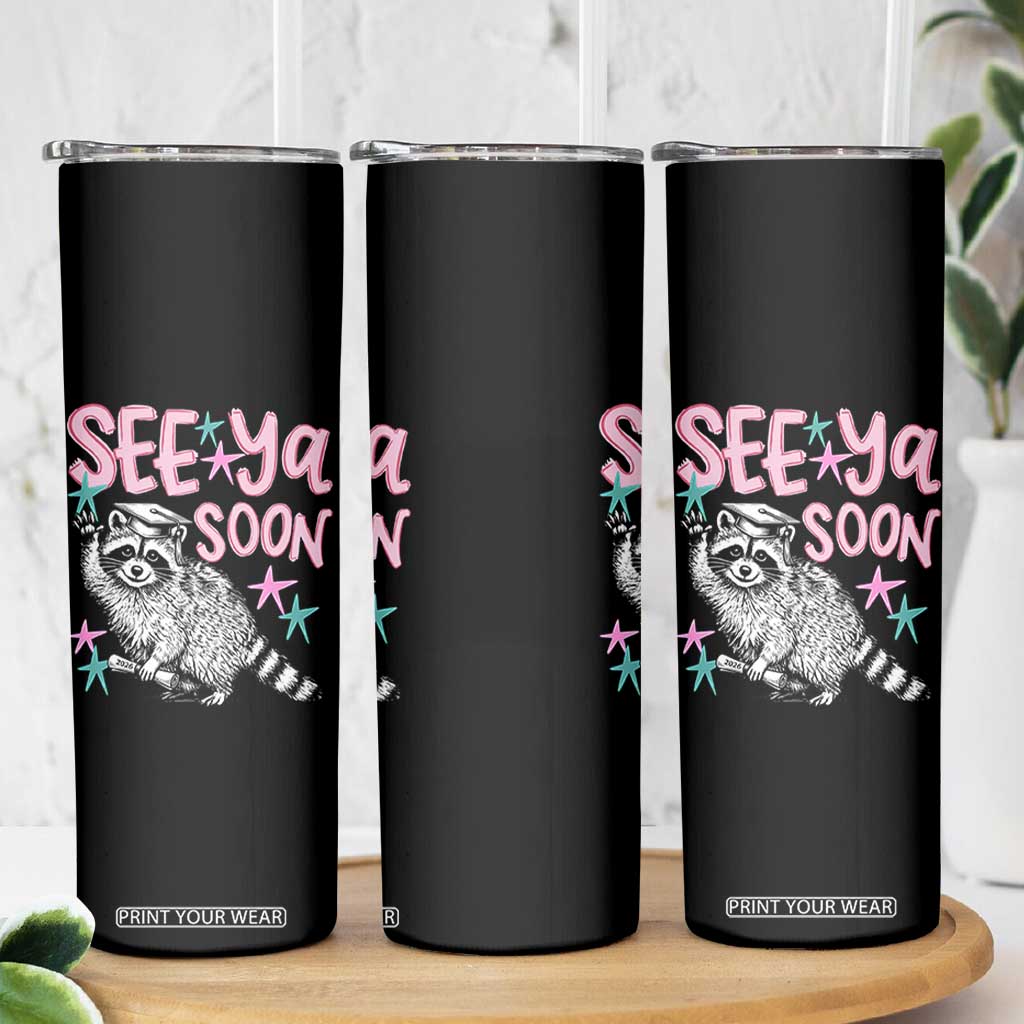 Funny Raccoon Graduation Skinny Tumbler Senior Grad 2026 See Ya Soon TS14 Print Your Wear