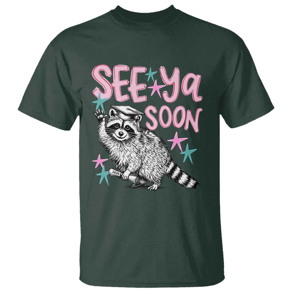 Funny Raccoon Graduation T Shirt Senior Grad 2026 See Ya Soon TS14 Dark Forest Green Print Your Wear