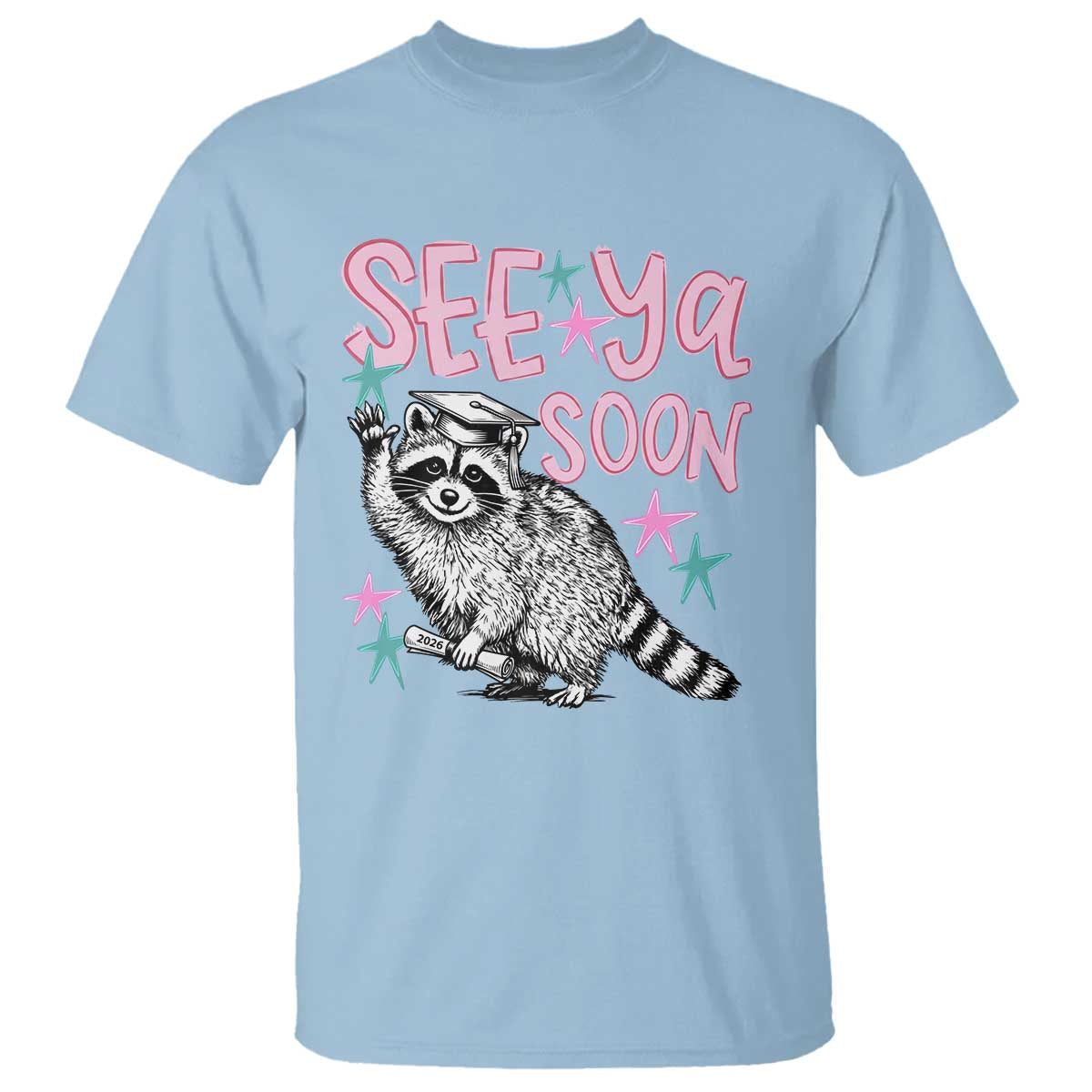 Funny Raccoon Graduation T Shirt Senior Grad 2026 See Ya Soon TS14 Light Blue Print Your Wear