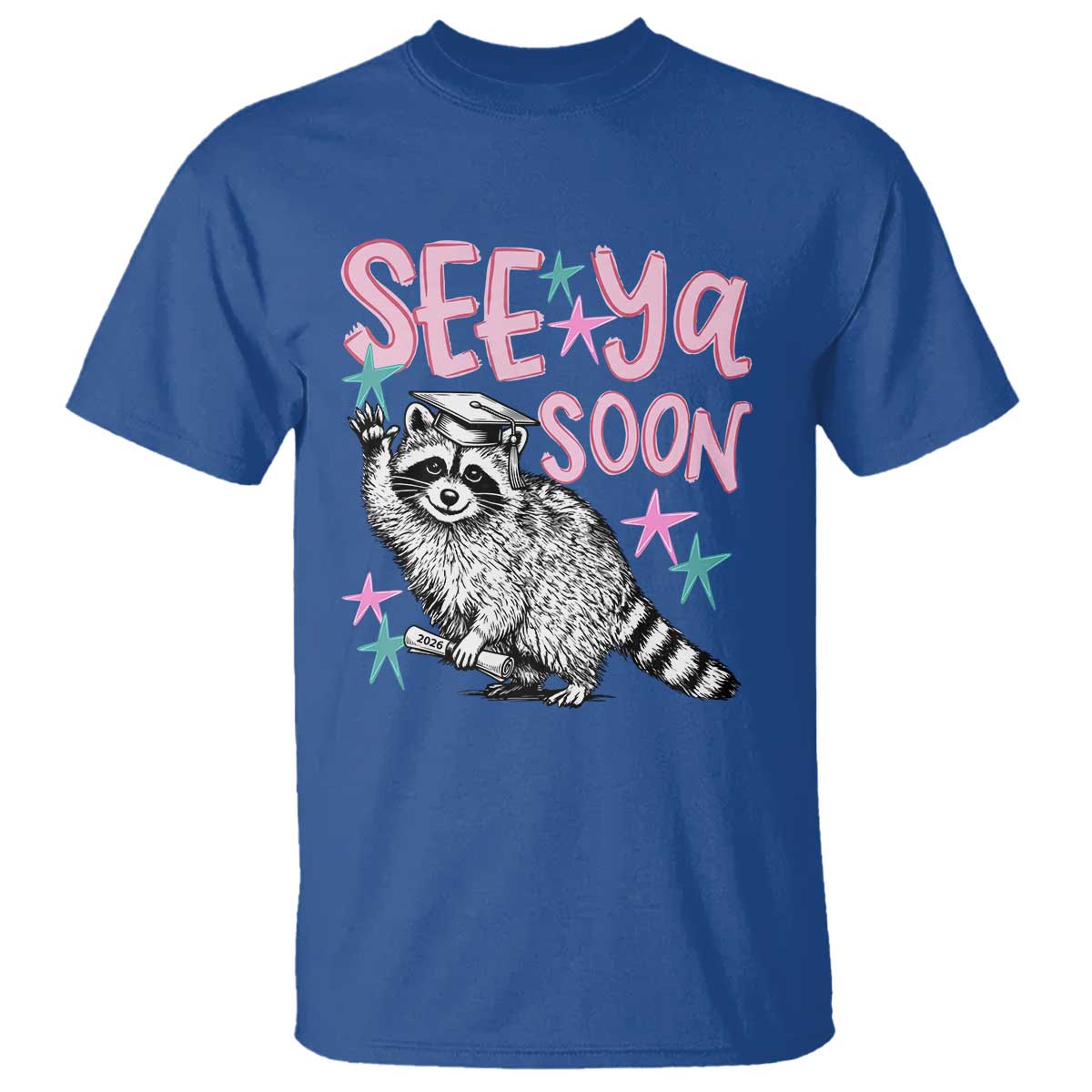 Funny Raccoon Graduation T Shirt Senior Grad 2026 See Ya Soon TS14 Royal Blue Print Your Wear