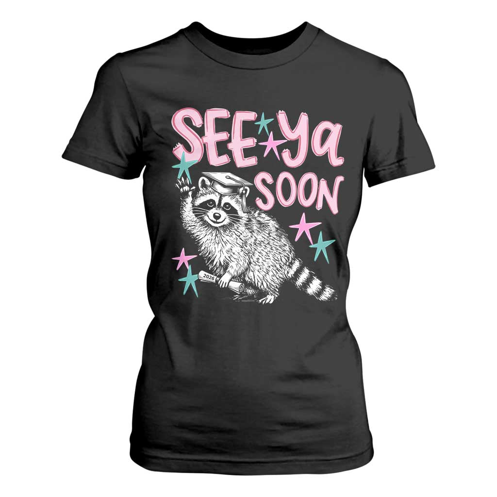 Funny Raccoon Graduation T Shirt For Women Senior Grad 2026 See Ya Soon TS14 Black Print Your Wear