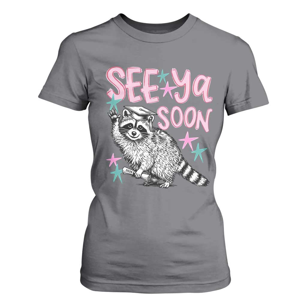 Funny Raccoon Graduation T Shirt For Women Senior Grad 2026 See Ya Soon TS14 Charcoal Print Your Wear