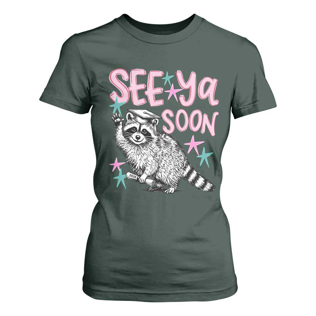 Funny Raccoon Graduation T Shirt For Women Senior Grad 2026 See Ya Soon TS14 Dark Forest Green Print Your Wear