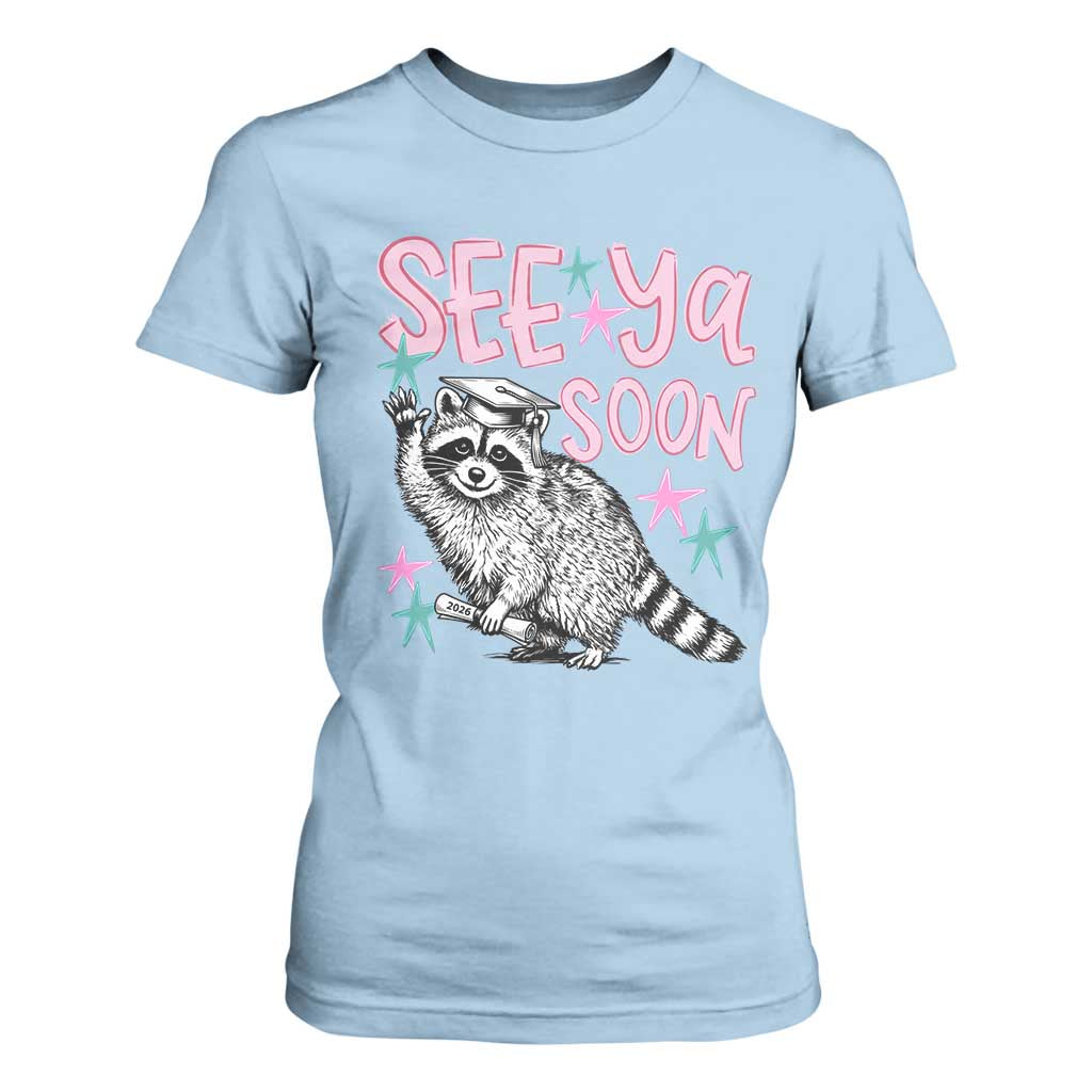 Funny Raccoon Graduation T Shirt For Women Senior Grad 2026 See Ya Soon TS14 Light Blue Print Your Wear