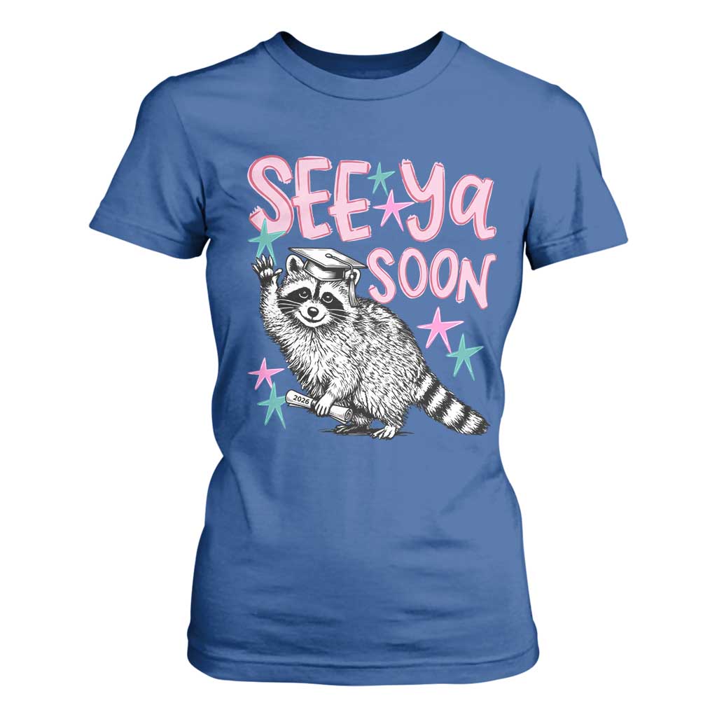 Funny Raccoon Graduation T Shirt For Women Senior Grad 2026 See Ya Soon TS14 Royal Blue Print Your Wear