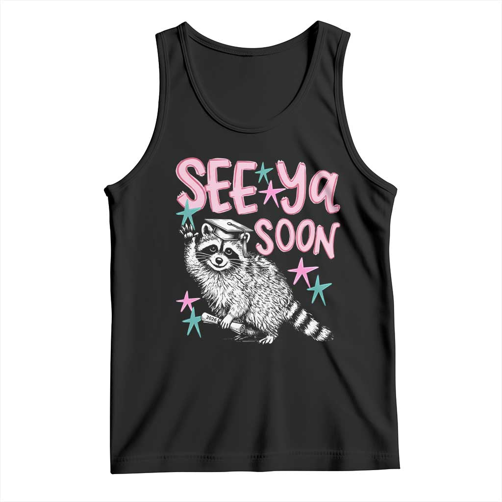 Funny Raccoon Graduation Tank Top Senior Grad 2026 See Ya Soon TS14 Black Print Your Wear