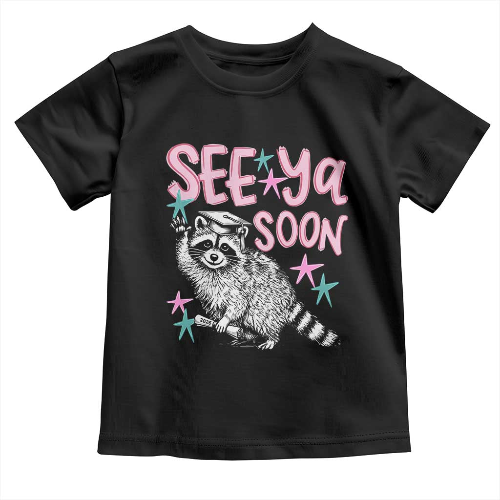 Funny Raccoon Graduation Toddler T Shirt Senior Grad 2026 See Ya Soon TS14 Black Print Your Wear