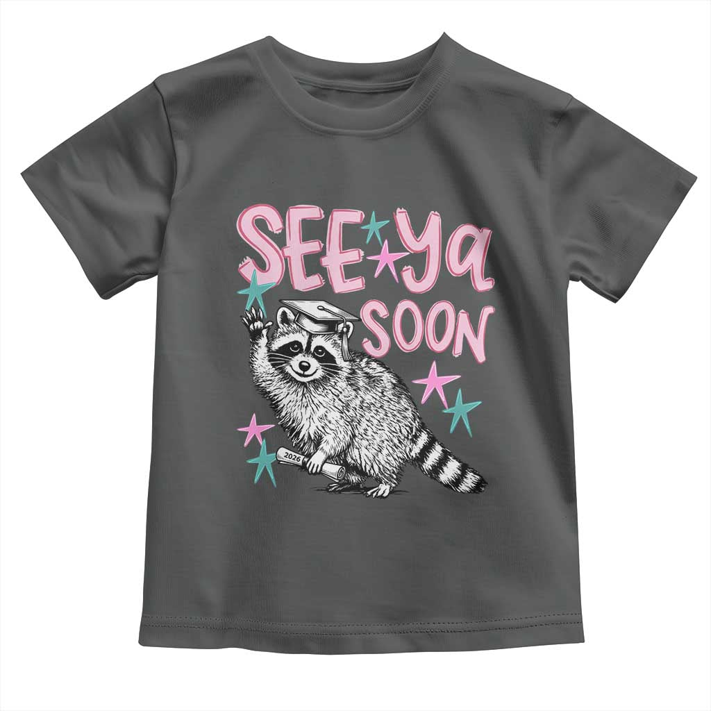Funny Raccoon Graduation Toddler T Shirt Senior Grad 2026 See Ya Soon TS14 Dark Heather Print Your Wear