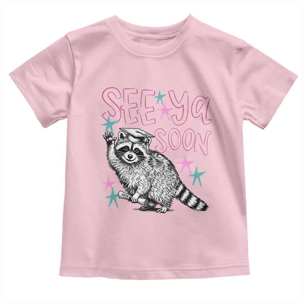 Funny Raccoon Graduation Toddler T Shirt Senior Grad 2026 See Ya Soon TS14 Light Pink Print Your Wear