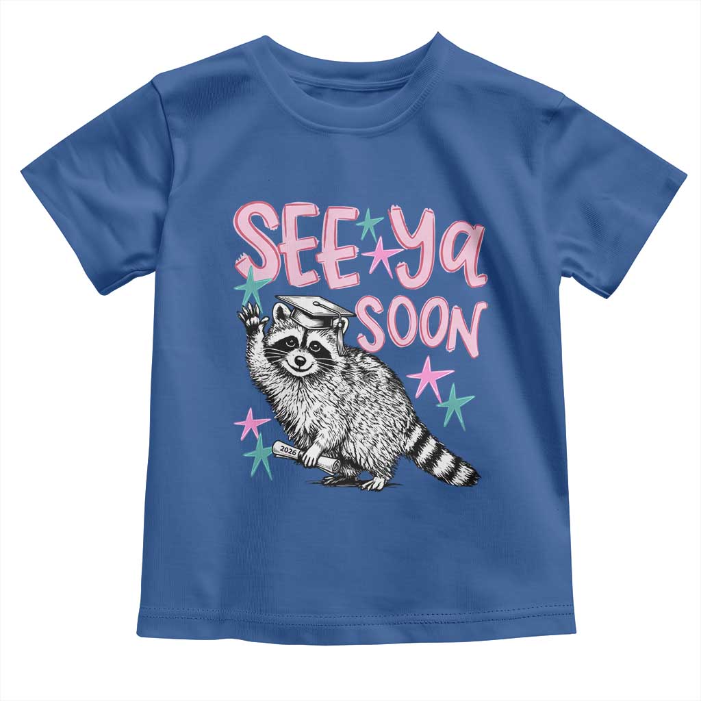 Funny Raccoon Graduation Toddler T Shirt Senior Grad 2026 See Ya Soon TS14 Royal Blue Print Your Wear