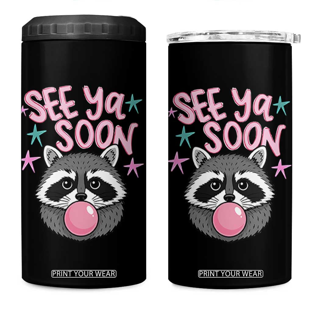 See Ya Soon 4 in 1 Can Cooler Tumbler Funny Raccoon Summer Last Day Of School TS14 One Size: 16 oz Black Print Your Wear